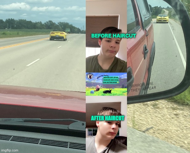 BEFORE HAIRCUT; BEFORE AND AFTER HAIRCUT AND COOL CAR ON THE SIDES 👍; AFTER HAIRCUT | image tagged in lemonlimepie | made w/ Imgflip meme maker