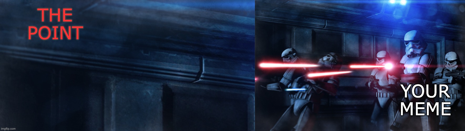 THE POINT YOUR MEME | image tagged in stormtroopers shooting | made w/ Imgflip meme maker