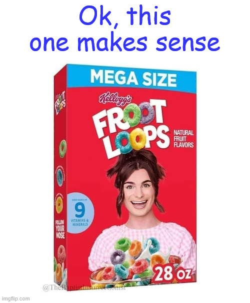 One that makes sense | Ok, this one makes sense | image tagged in fruit loops,one that makes sense | made w/ Imgflip meme maker