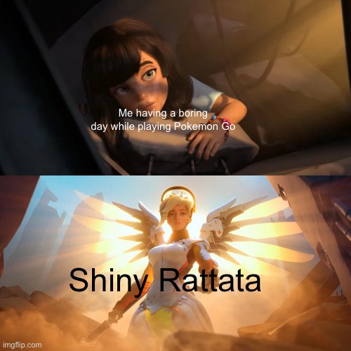 Thank you Shiny Rattata | Me having a boring day while playing Pokemon Go; Shiny Rattata | image tagged in overwatch mercy meme,rattata,pokemon go | made w/ Imgflip meme maker