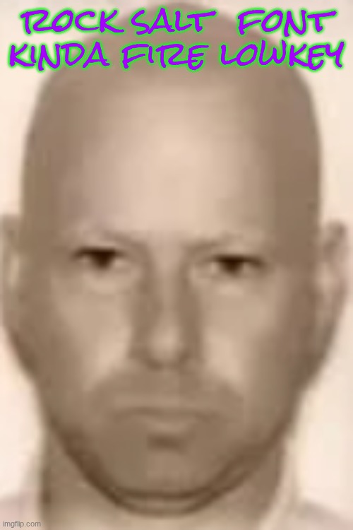 murr drivers license | rock salt  font kinda fire lowkey | image tagged in murr drivers license | made w/ Imgflip meme maker