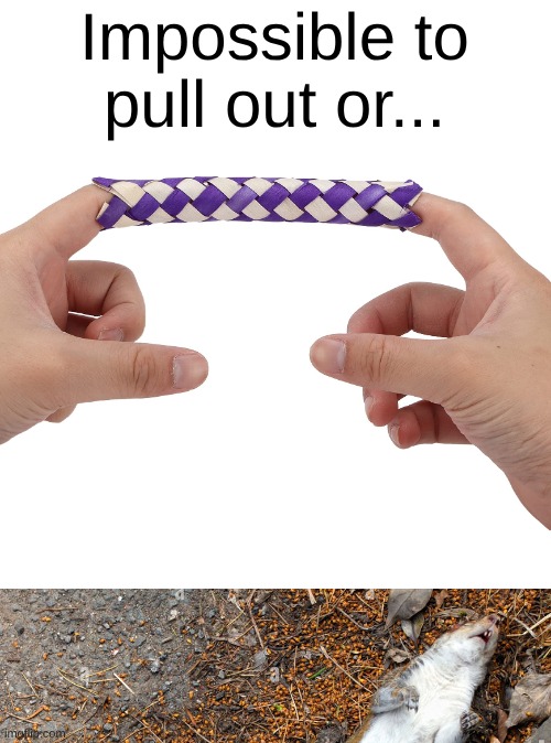 Impossible to pull out or... | made w/ Imgflip meme maker
