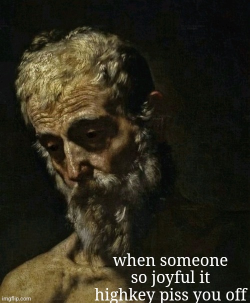 when someone so joyful it highkey piss you off | made w/ Imgflip meme maker