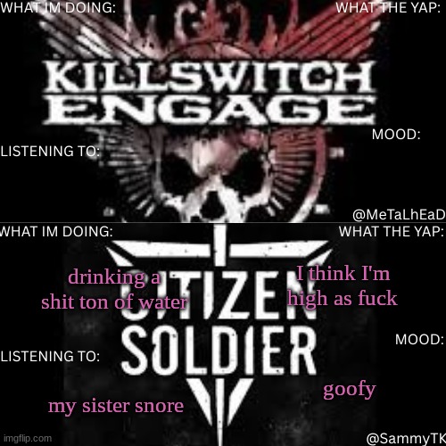 R&S shared temp | I think I'm high as fuck; drinking a shit ton of water; goofy; my sister snore | image tagged in r s shared temp | made w/ Imgflip meme maker