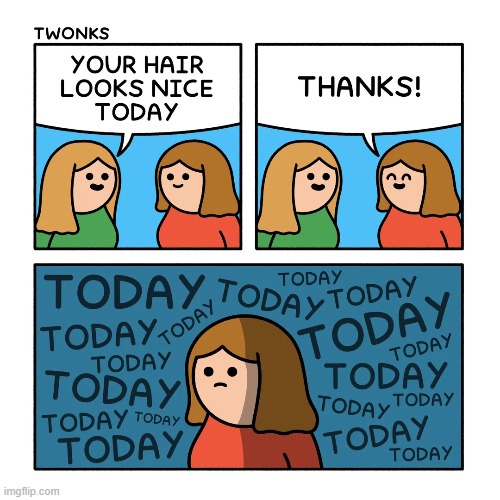 image tagged in compliment,hair,nice,today,thoughts,oof | made w/ Imgflip meme maker