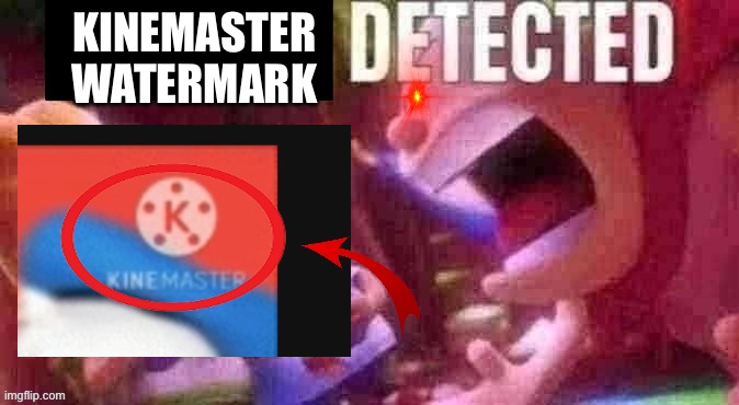 KINEMASTER WATERMARK | image tagged in ai slop detected | made w/ Imgflip meme maker