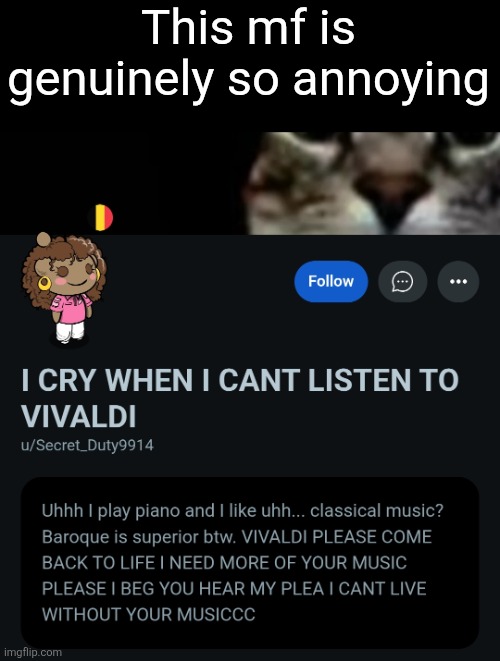 This mf is genuinely so annoying | made w/ Imgflip meme maker