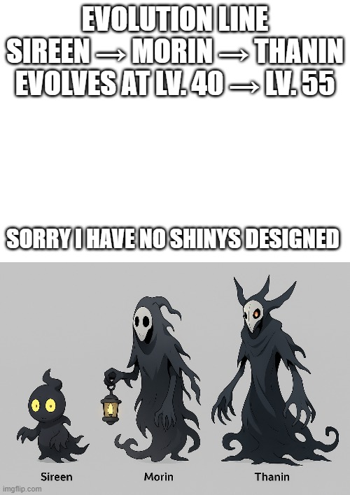 new fakemons | EVOLUTION LINE

SIREEN → MORIN → THANIN

EVOLVES AT LV. 40 → LV. 55; SORRY I HAVE NO SHINYS DESIGNED | image tagged in pokemon,fakemon,fakemons | made w/ Imgflip meme maker