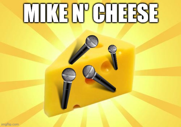 WHERE'S THE MAC!? | MIKE N' CHEESE | image tagged in cheese time,mike,mac and cheese,deltarune,shitpost | made w/ Imgflip meme maker