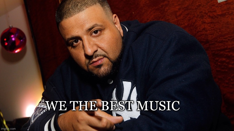 We the best music DJ Khaled | WE THE BEST MUSIC | image tagged in dj khaled,music | made w/ Imgflip meme maker