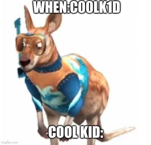 Cool kid =v0ilencē | WHEN:C00LK1D; COOL KID: | image tagged in wildcraft,forkasen,reaction | made w/ Imgflip meme maker