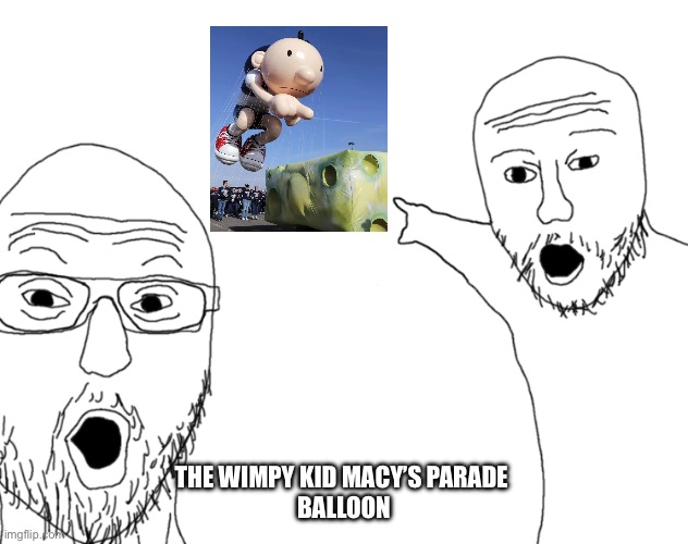 ThE WiMpY kId MaCy’S pArAdE bAlLoOn (happy thanksgiving everyone) | THE WIMPY KID MACY’S PARADE 
BALLOON | image tagged in soyjak pointing,parade,diary of a wimpy kid,thanksgiving | made w/ Imgflip meme maker