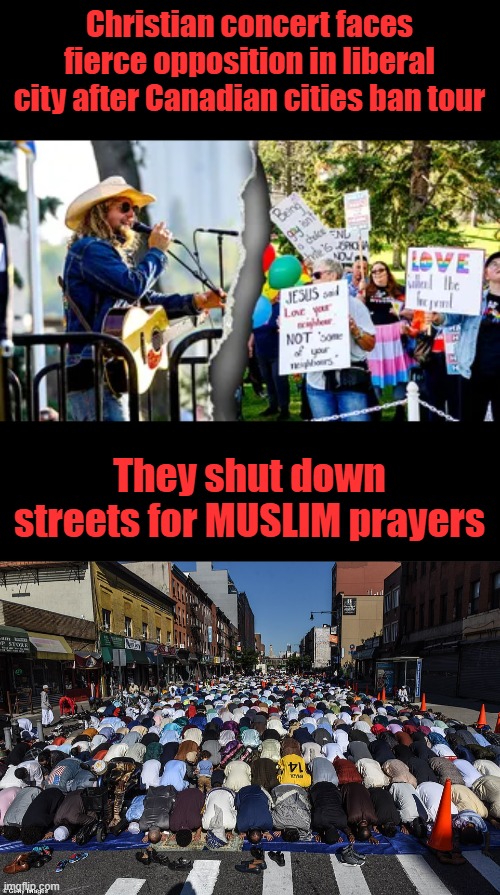 The persecution of Christians is accelerating, Read your Bible. Do you see the plan yet? | Christian concert faces fierce opposition in liberal city after Canadian cities ban tour; They shut down streets for MUSLIM prayers | made w/ Imgflip meme maker