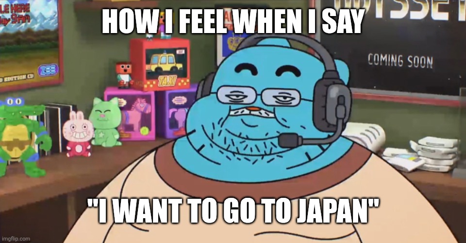 this is so kawaii rasengan! uwu... don't make me blush | HOW I FEEL WHEN I SAY; "I WANT TO GO TO JAPAN" | image tagged in discord moderator,please ignore the title | made w/ Imgflip meme maker