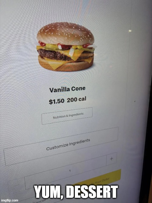 Vanilla Cone | YUM, DESSERT | image tagged in you had one job | made w/ Imgflip meme maker