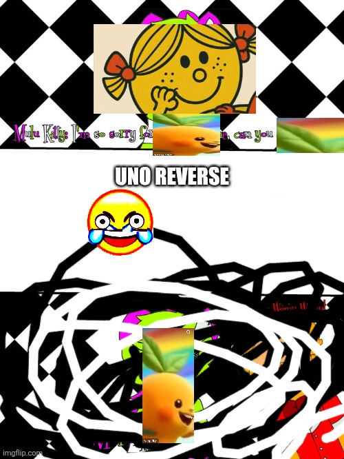 Tf I made?! | UNO REVERSE | image tagged in ruin this fill in meme 198,funny,deviantart,memes,little miss sunshine,oh wow are you actually reading these tags | made w/ Imgflip meme maker