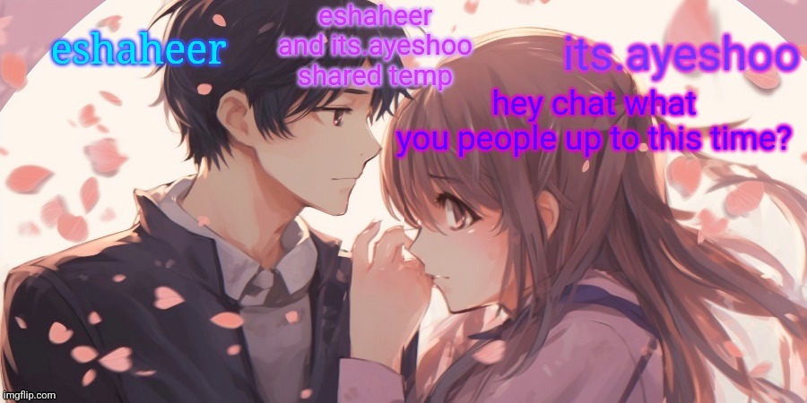 eshaheer and its.ayeshoo shared template | hey chat what you people up to this time? | image tagged in eshaheer and its ayeshoo shared template | made w/ Imgflip meme maker
