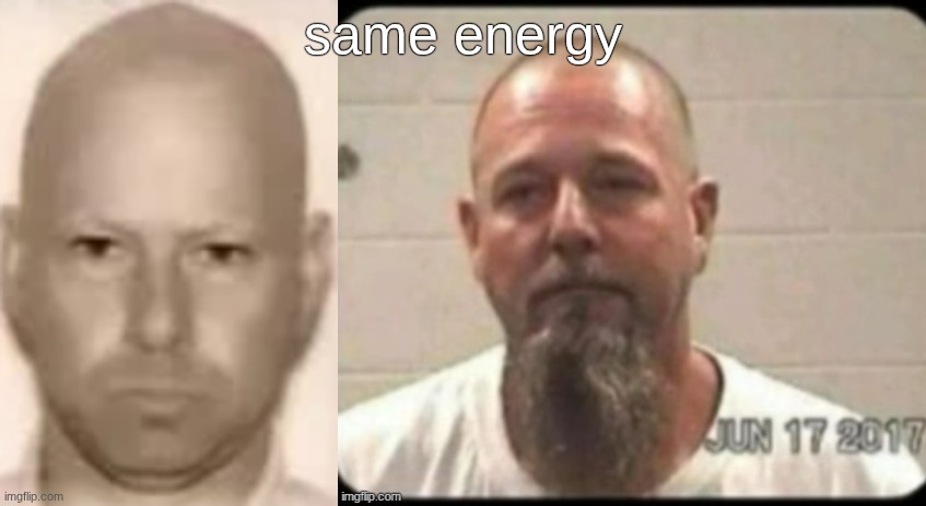 same energy | image tagged in murr drivers license,dad's mugshot | made w/ Imgflip meme maker
