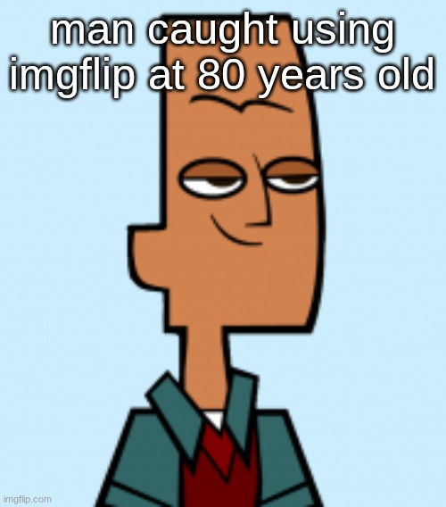 noah | man caught using imgflip at 80 years old | image tagged in noah | made w/ Imgflip meme maker