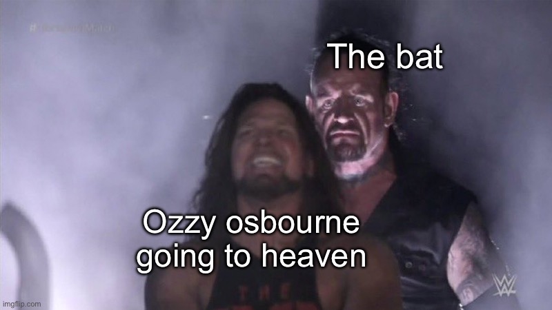 Corny temp but wtvr | The bat; Ozzy osbourne going to heaven | image tagged in guy behind another guy | made w/ Imgflip meme maker
