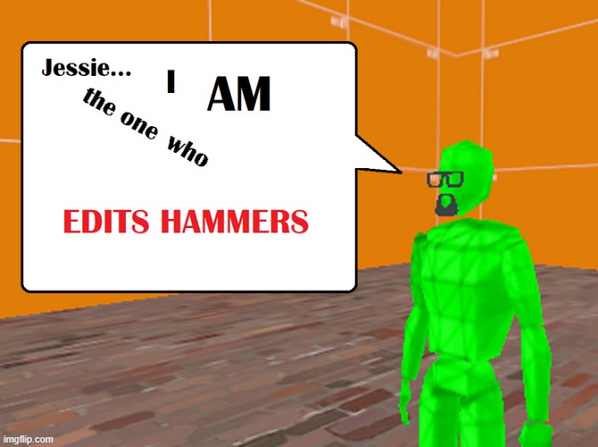 MS Paint speech bubble + Basic scene in Hammer Editor with an info_player_teamspawn | image tagged in hammer,ms paint,walter white,jesse pinkman,i am the one who knocks,team fortress 2 | made w/ Imgflip meme maker