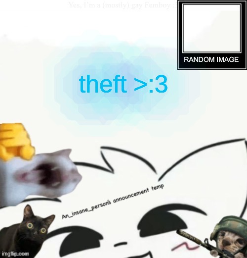 muahaha >:3 | theft >:3 | image tagged in my lil announcement | made w/ Imgflip meme maker