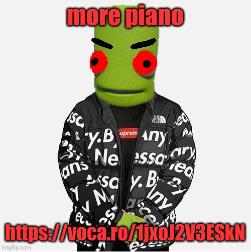 EVIL epilektoi drip | more piano; https://voca.ro/1jxoJ2V3ESkN | image tagged in evil epilektoi drip | made w/ Imgflip meme maker