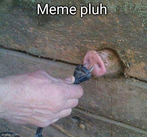 gimme 2 sec | Meme pluh | image tagged in pig outlet | made w/ Imgflip meme maker
