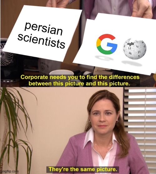 only the internet labels muslim scientists as persian | persian scientists | image tagged in memes,they're the same picture | made w/ Imgflip meme maker