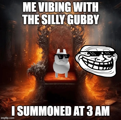 HELP- TEH SILLY GUBBYS | THIS IS SATIRE | image tagged in gubby,funny,silly,car,roblox | made w/ Imgflip meme maker