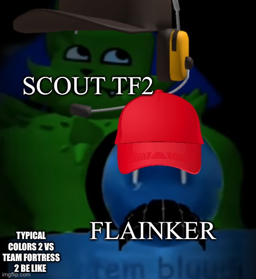 kevin behind bluudud | SCOUT TF2; FLAINKER; TYPICAL COLORS 2 VS TEAM FORTRESS 2 BE LIKE | image tagged in kevin behind bluudud | made w/ Imgflip meme maker
