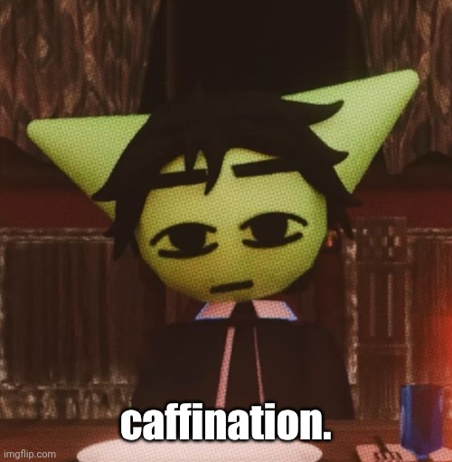 g uu hh. | caffination. | image tagged in vrochacho what | made w/ Imgflip meme maker