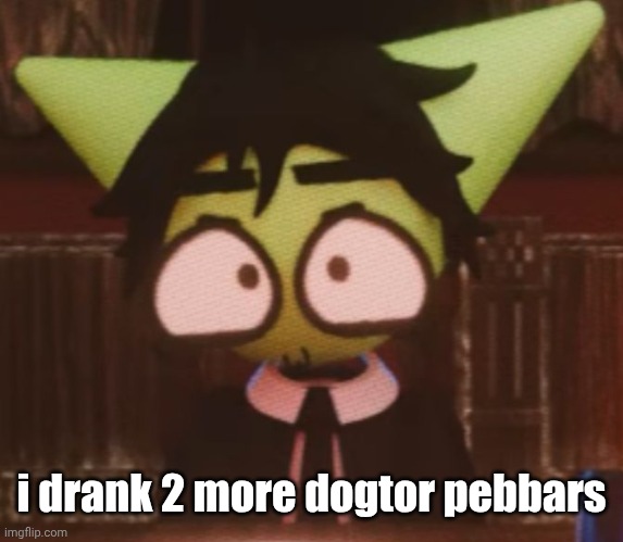 :3 | i drank 2 more dogtor pebbars | image tagged in 3 | made w/ Imgflip meme maker