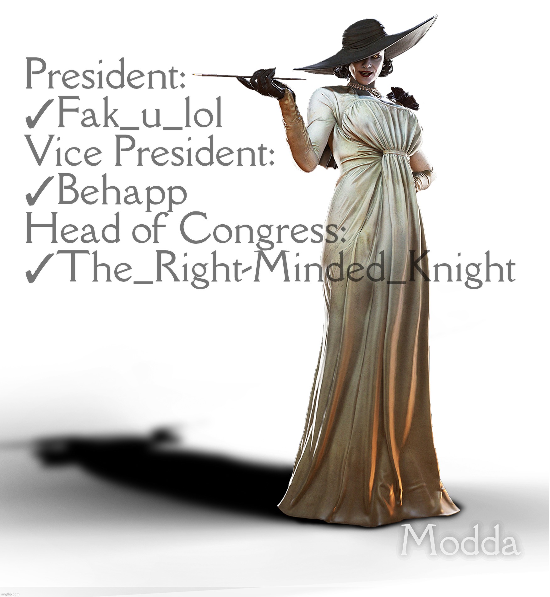 Modda ballot August 31, 2025 | President: 
✓Fak_u_lol
Vice President:
✓Behapp
Head of Congress:
✓The_Right-Minded_Knight; Modda | image tagged in lady dimitrescu transparency | made w/ Imgflip meme maker