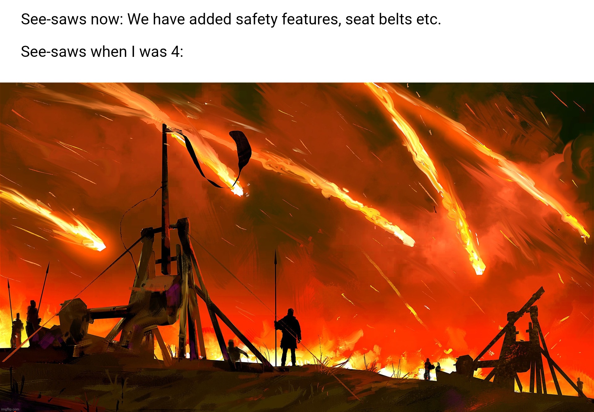 Upvite if you agree comment if you know this is true | See-saws now: We have added safety features, seat belts etc. See-saws when I was 4: | image tagged in funny,childhood,2015,seesaws,playgrounds | made w/ Imgflip meme maker