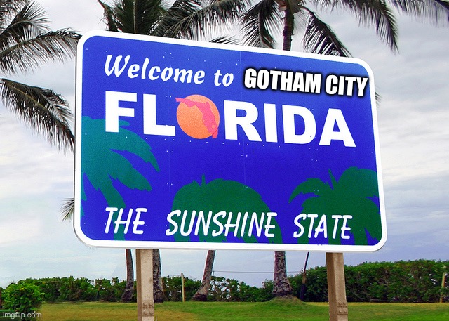 Gotham City, Florida | GOTHAM CITY | image tagged in florida | made w/ Imgflip meme maker