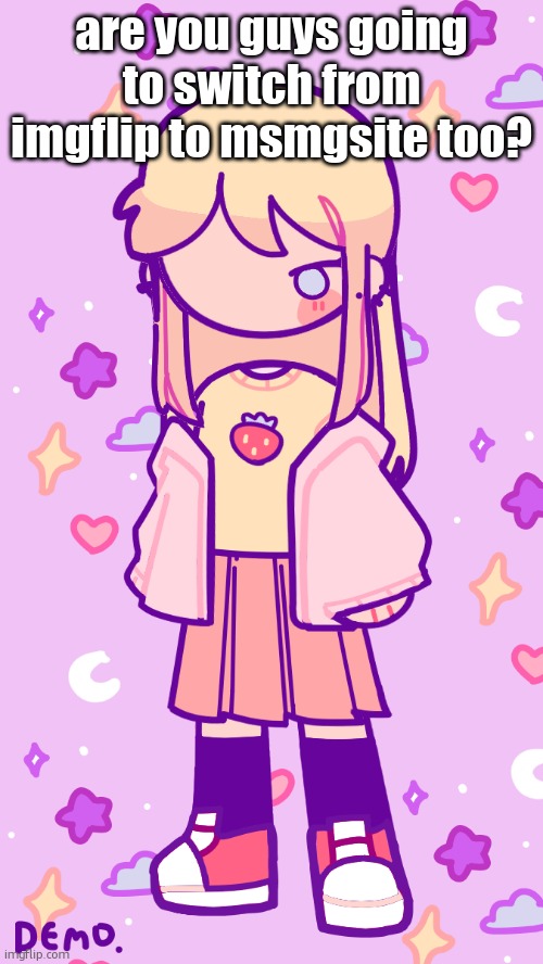oh yeah hi btw i uhh im a northern irish cis-fem that is my brief introduction | are you guys going to switch from imgflip to msmgsite too? | image tagged in stardust | made w/ Imgflip meme maker