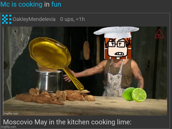 Moscovio May is cooking! | image tagged in mc,moscovio may,kitchen,funny,comments,memes | made w/ Imgflip meme maker