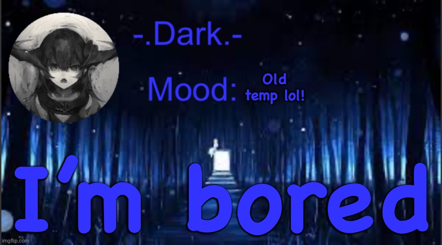 Dark’s blue announcement temp | Old temp lol! I’m bored | image tagged in dark s blue announcement temp | made w/ Imgflip meme maker