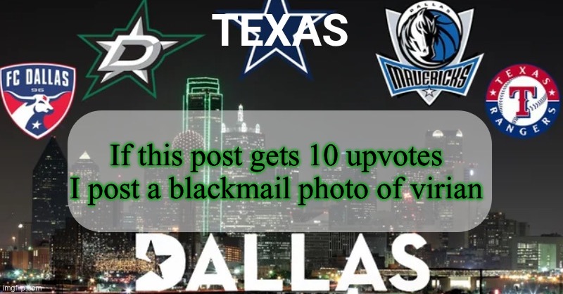 I have something to say | If this post gets 10 upvotes I post a blackmail photo of virian | image tagged in i have something to say | made w/ Imgflip meme maker