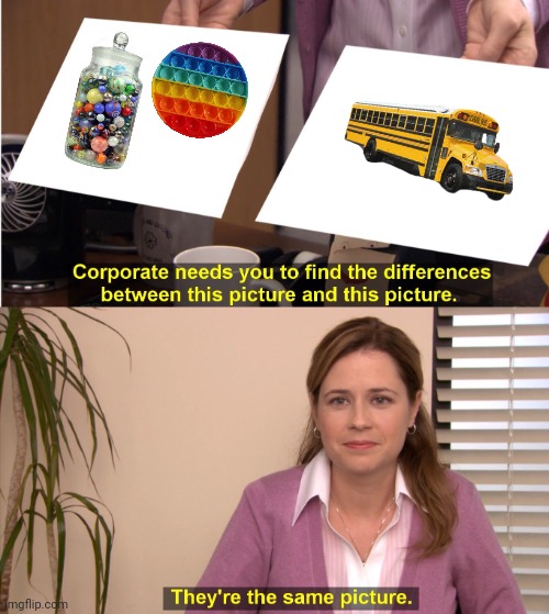 They're The Same Picture Meme | image tagged in memes,they're the same picture | made w/ Imgflip meme maker