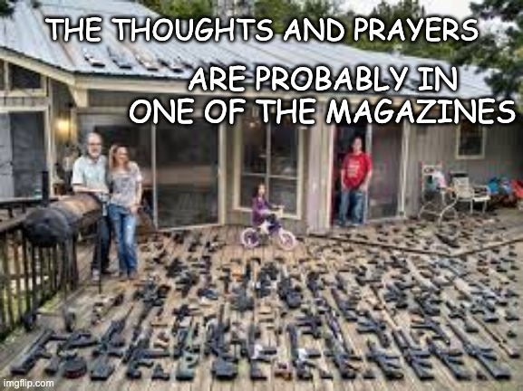 THE THOUGHTS AND PRAYERS ARE PROBABLY IN ONE OF THE MAGAZINES | made w/ Imgflip meme maker