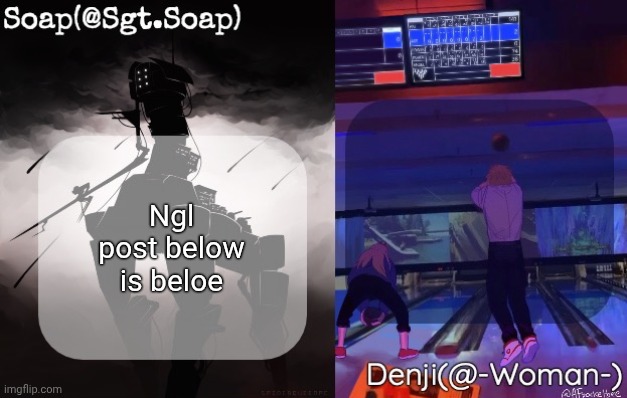 Soap and Denji shared temp | Ngl post below is beloe | image tagged in soap and denji shared temp | made w/ Imgflip meme maker