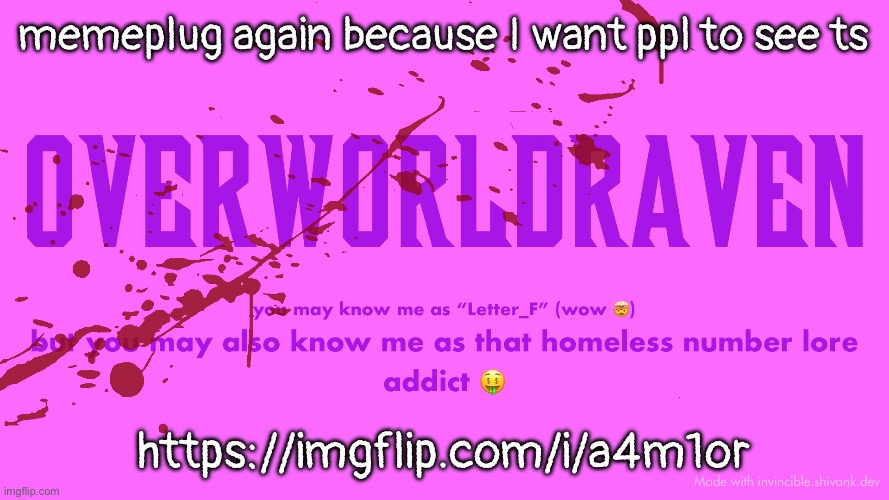 https://imgflip.com/i/a4m1or | memeplug again because I want ppl to see ts; https://imgflip.com/i/a4m1or | image tagged in overworldraven7 template | made w/ Imgflip meme maker