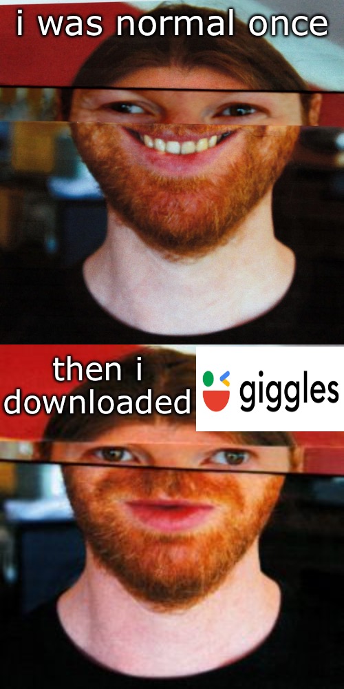 i was normal once; then i downloaded | image tagged in d,oh | made w/ Imgflip meme maker