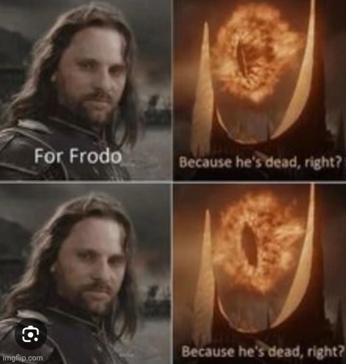 image tagged in eye of sauron,aragorn,frodo | made w/ Imgflip meme maker