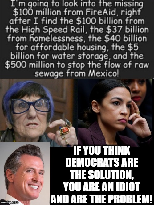 Are you an idiot/ the Problem or are you a Republican? | IF YOU THINK DEMOCRATS ARE THE SOLUTION, YOU ARE AN IDIOT AND ARE THE PROBLEM! | image tagged in sam elliott special kind of stupid,solutions | made w/ Imgflip meme maker