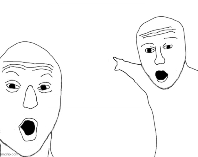 Soyjak Pointing | image tagged in soyjak pointing | made w/ Imgflip meme maker