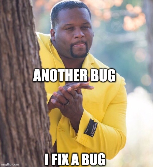 and this chain goes on forever | ANOTHER BUG; I FIX A BUG | image tagged in black guy hiding behind tree,memes,funny,fun,programming | made w/ Imgflip meme maker