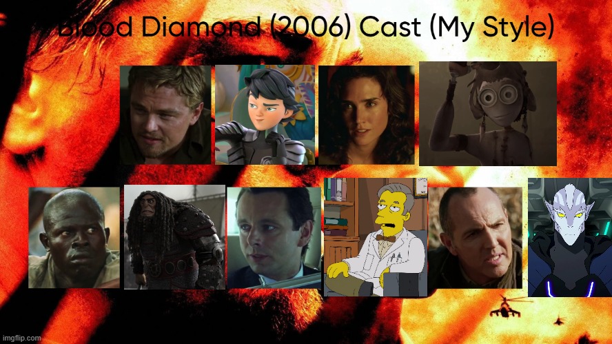 Blood Diamond (2006) Cast (My Style) | image tagged in blood diamond 2006 cast my style,meme,memes,spoof cast,blood diamond,characters | made w/ Imgflip meme maker